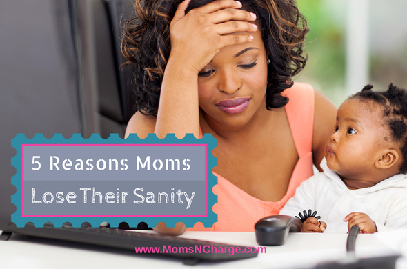 5 reasons moms lose their sanity